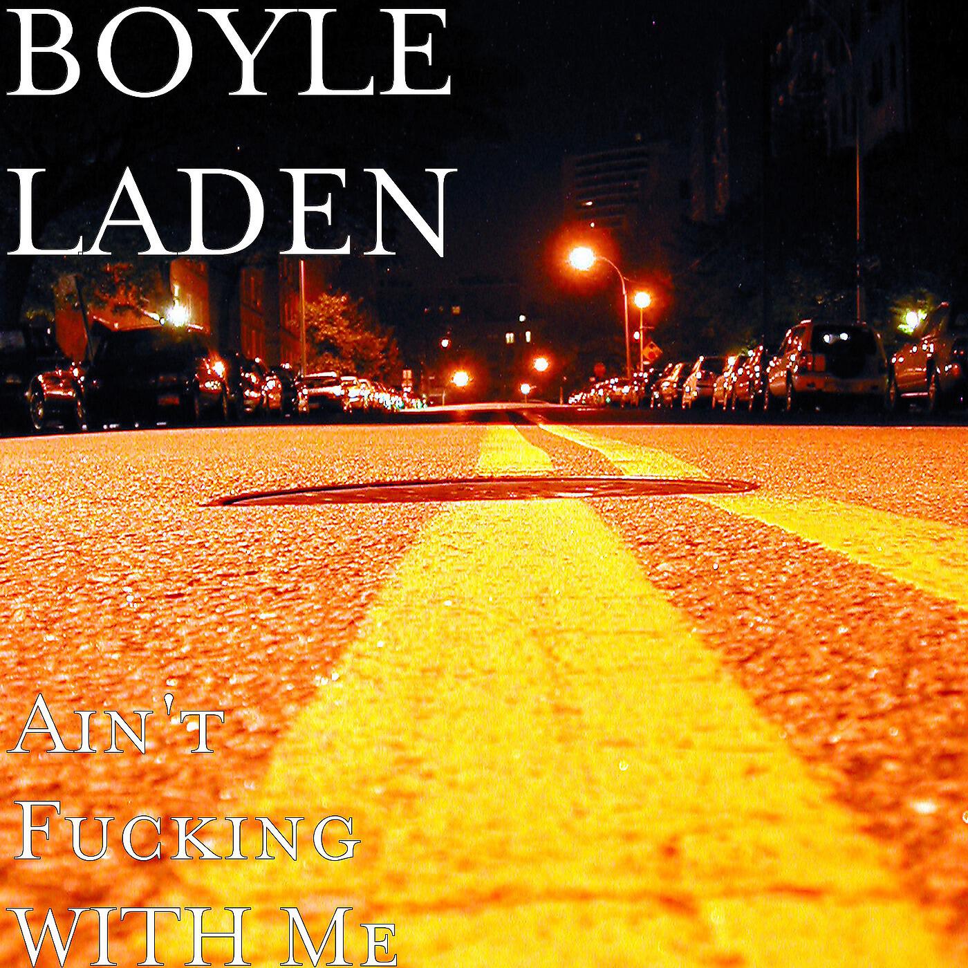 BOYLE LADEN - Ain't Fucking With Me