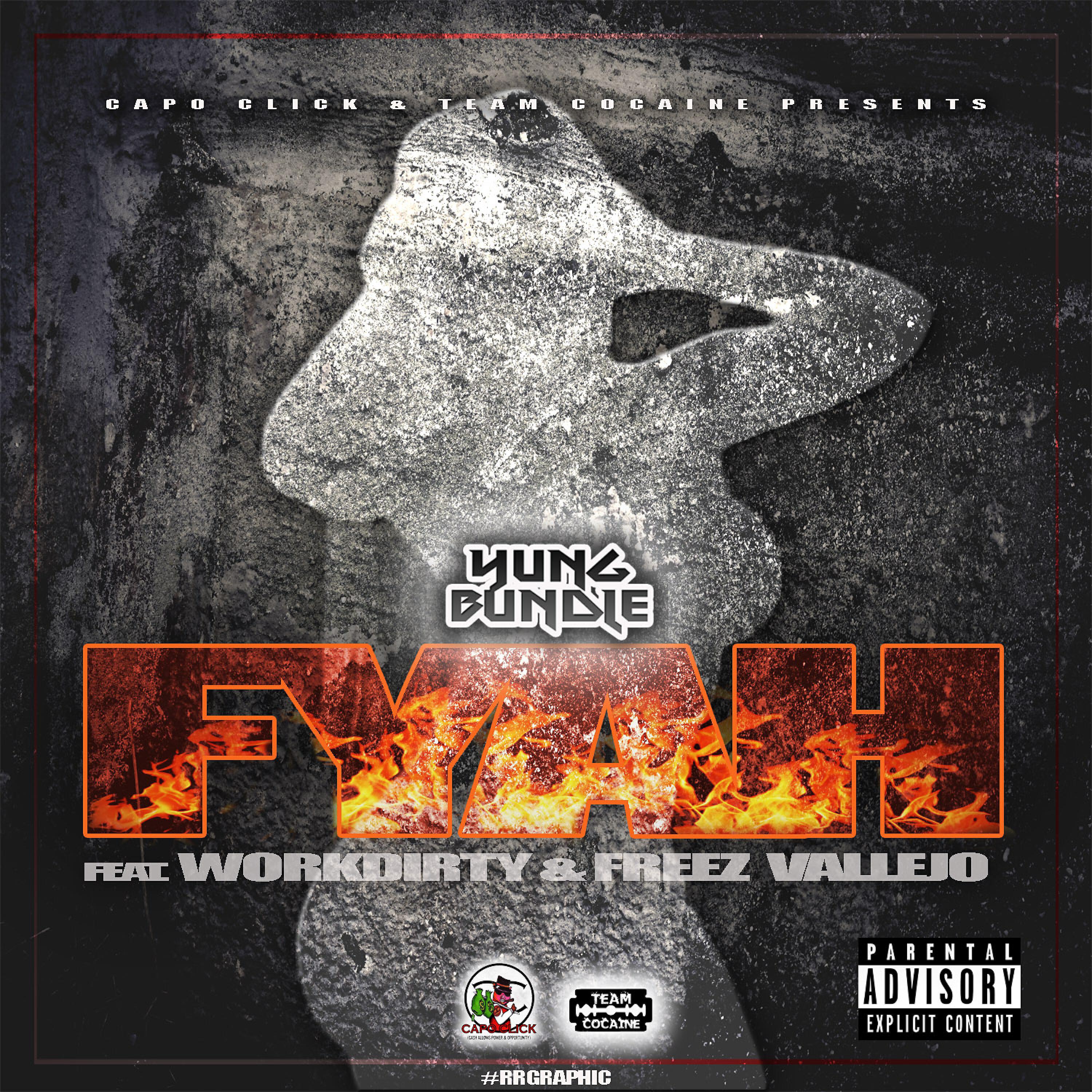 Yung Bundle - Fyah (feat. Work Dirty & Freez Vallejo)
