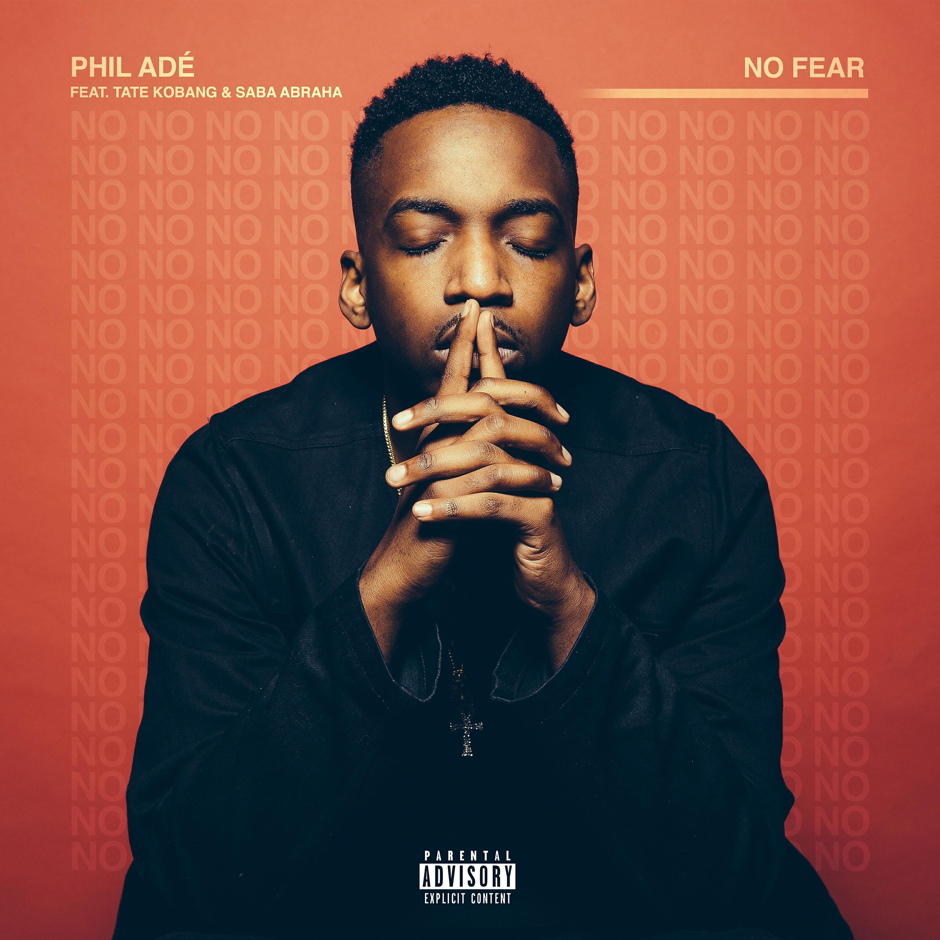Phil Adé - No Fear (feat. Tate Kobang & Saba Abraha) (Explicit)