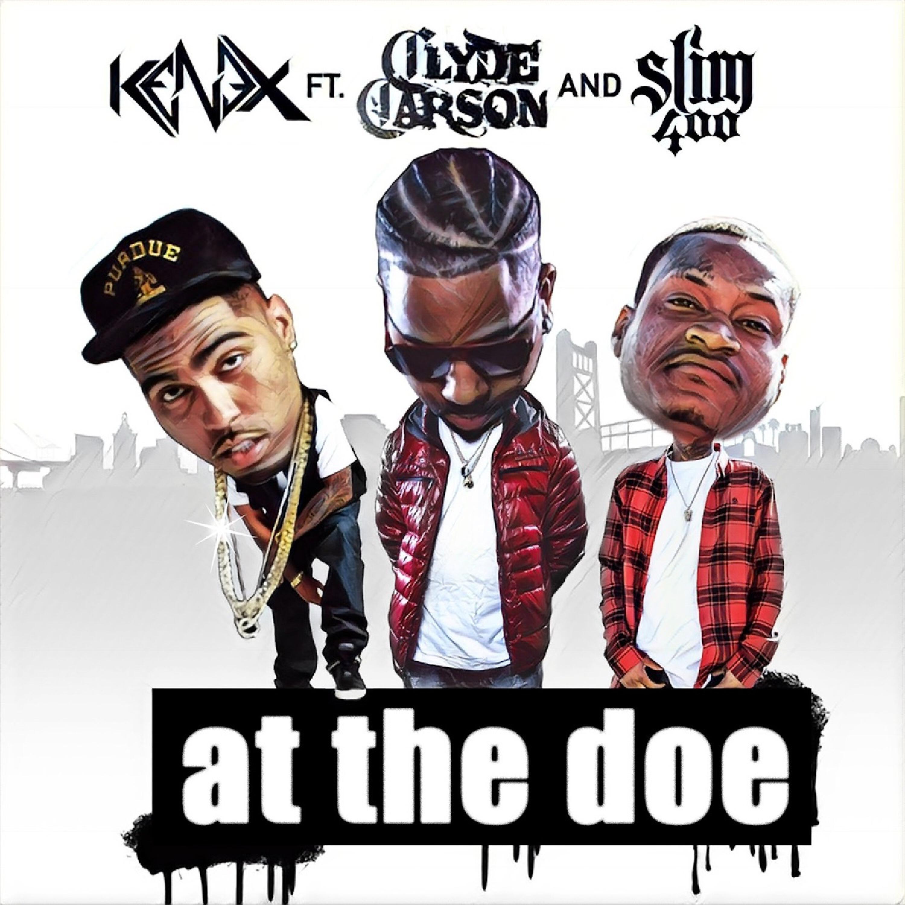 Kenex - At the Doe (feat. Slim 400 & Clyde Carson)