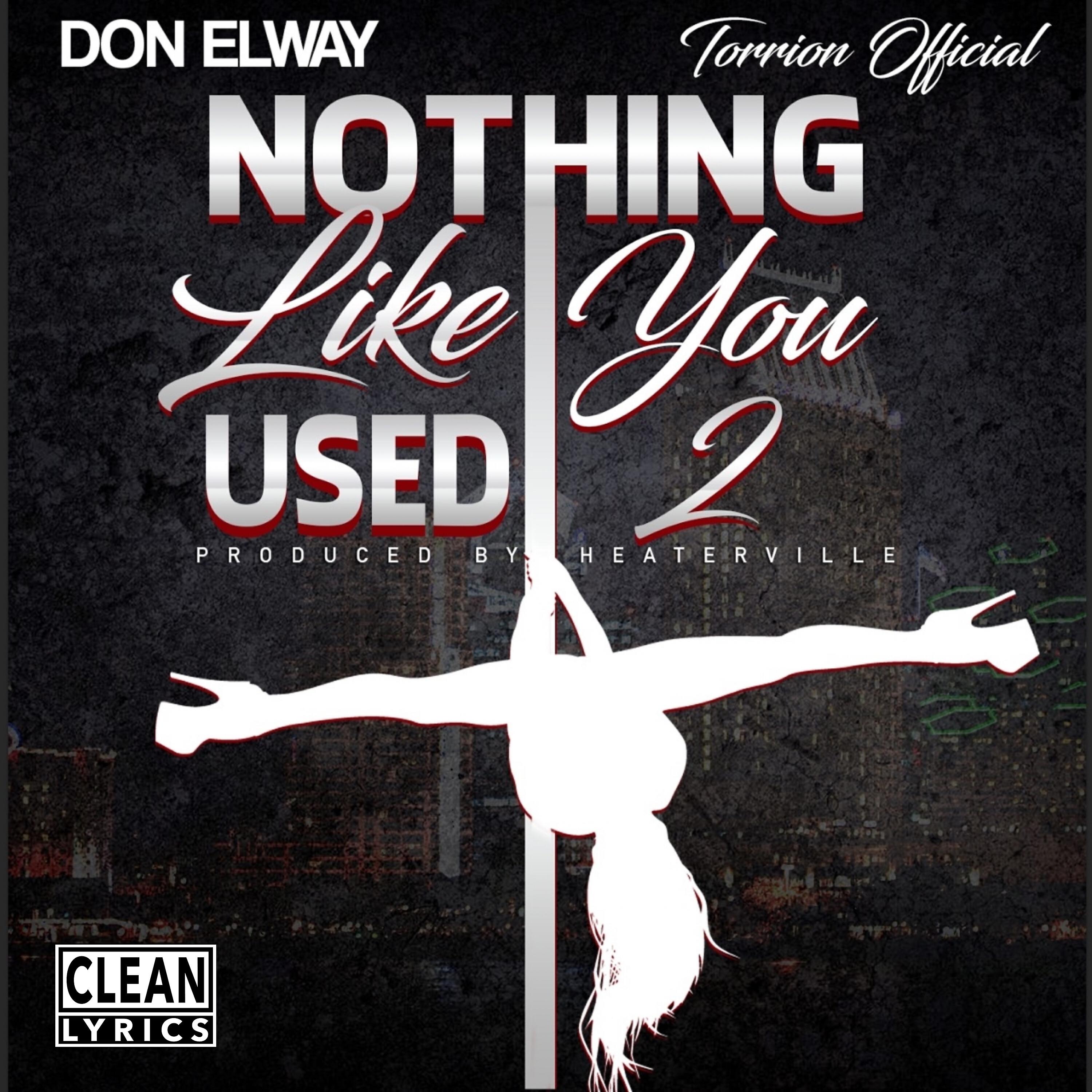 Don Elway - Nothing Like You Used 2 (feat. Torrion Official)