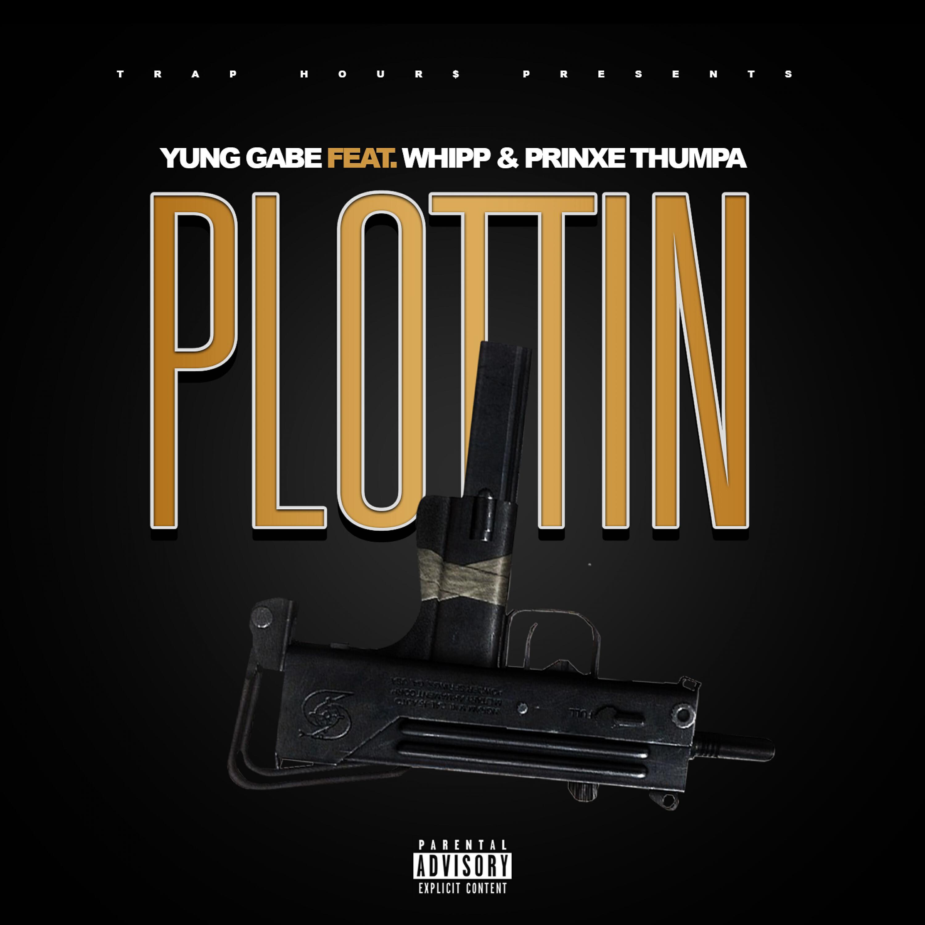 Yung Gabe - Plottin (feat. Whipp & Prinxe Thumpa)