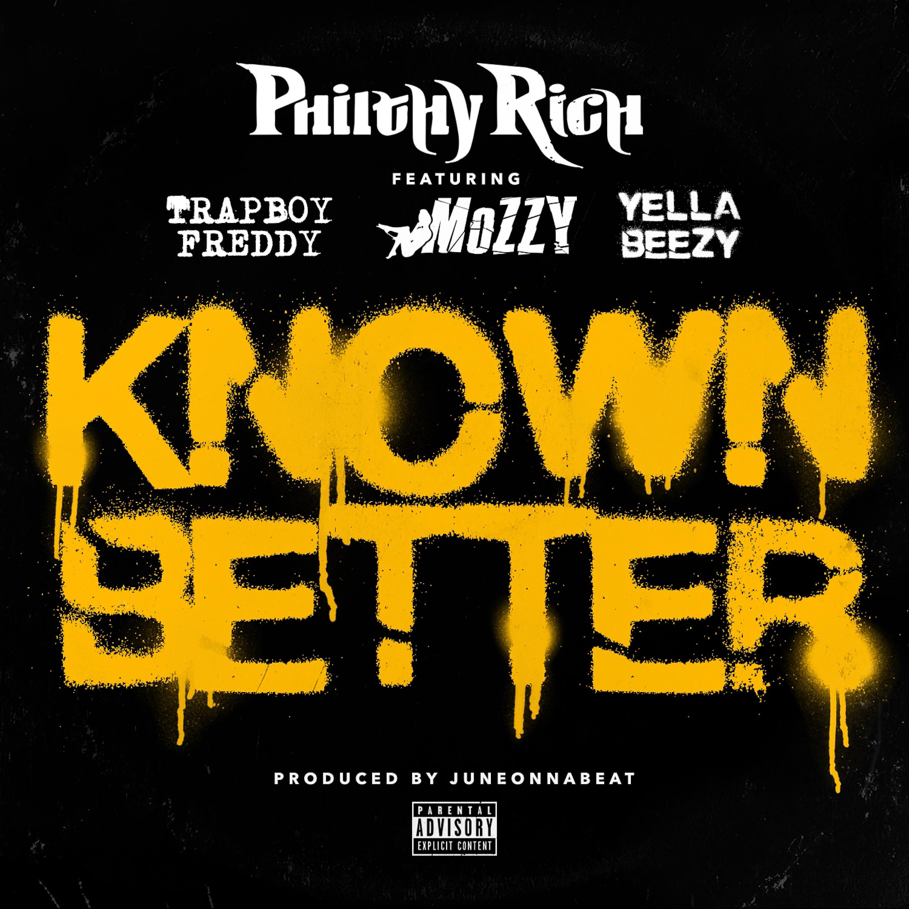 Philthy Rich - Known Better (feat. Trapboy Freddy, Mozzy & Yella Beezy)