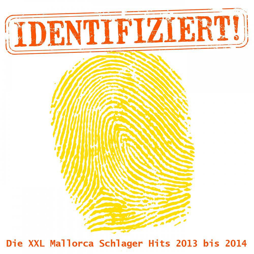 Постер альбома Identifiziert! - Die XXL Mallorca Schlager Hits 2013 bis 2014