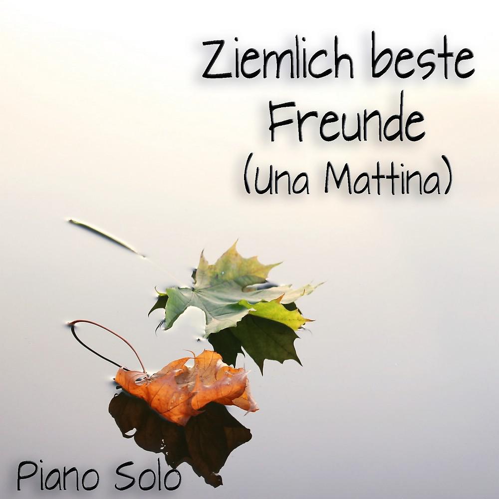 Постер альбома Ziemlich beste Freunde (Una Mattina) [Piano Solo]