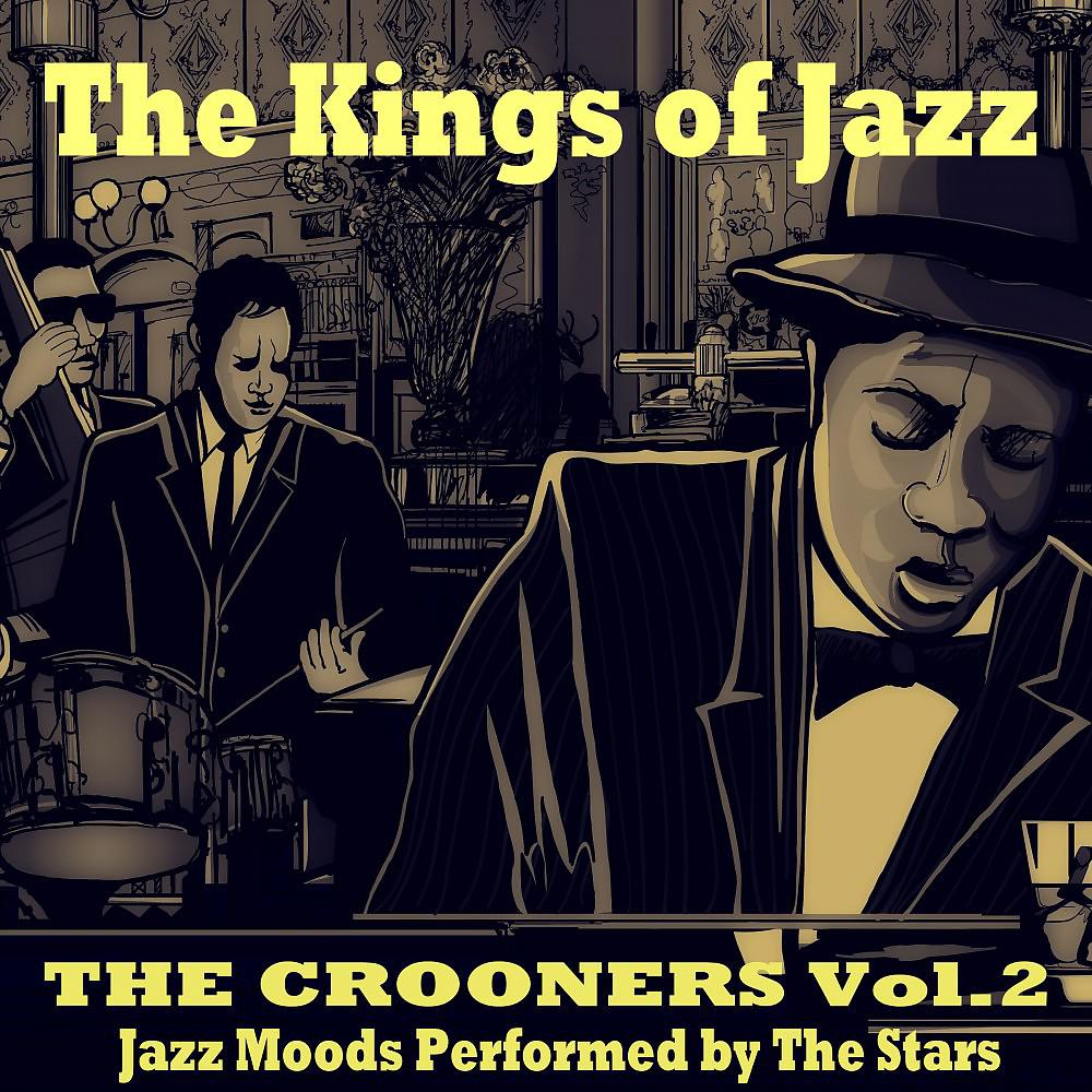 Постер альбома The Kings of Jazz: The Crooners, Vol. 2