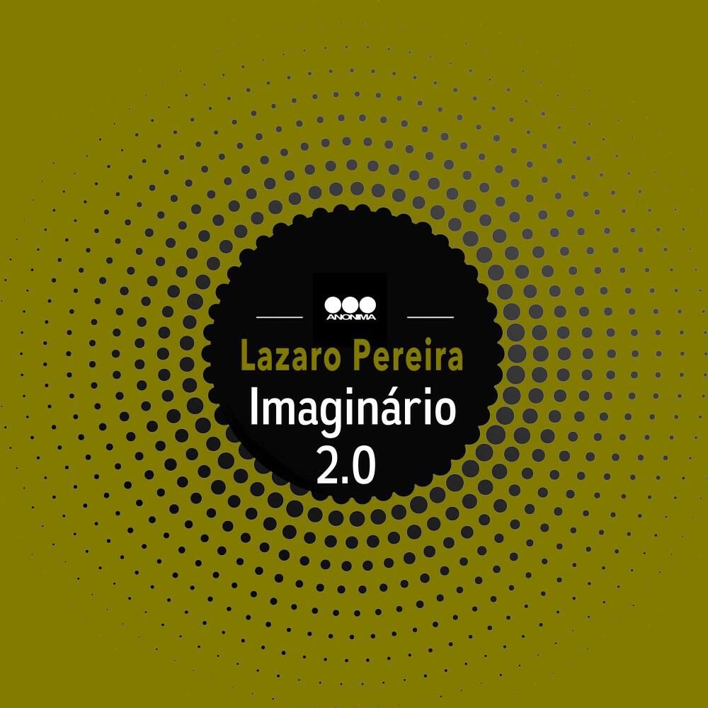 Lazaro Pereira - Imaginário 2.0