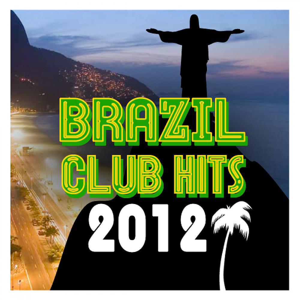 Постер альбома Brazil - Club Hits 2012