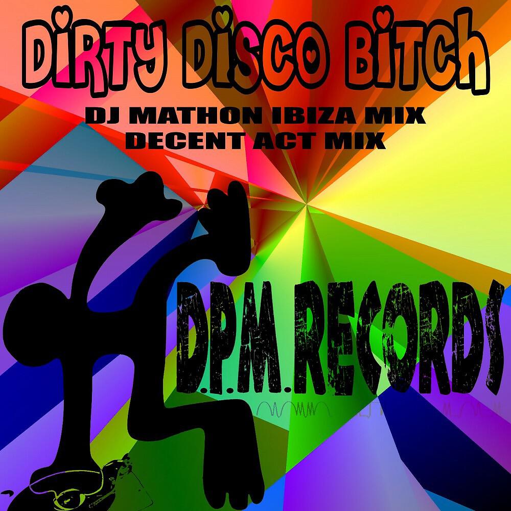 DJ Mathon - Dirty Disco Bitch (Decent Act Mix)