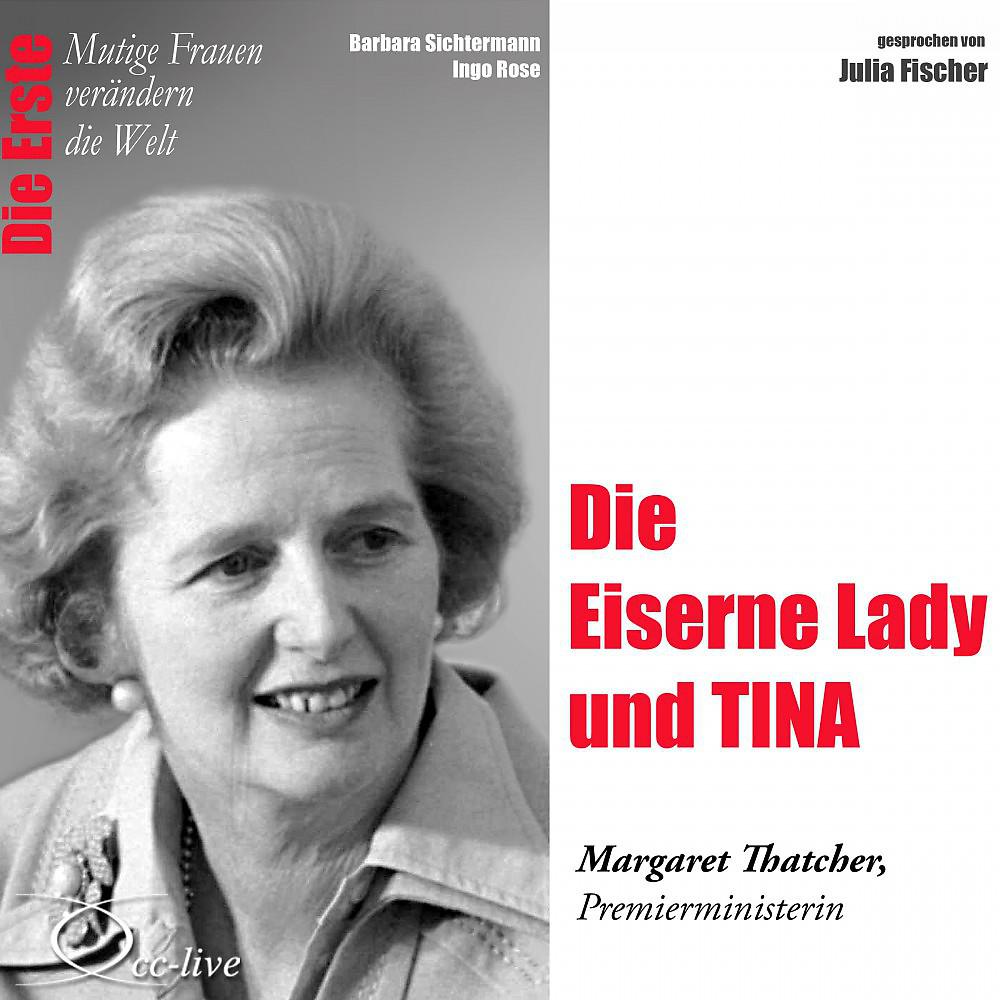 Постер альбома Die Erste - Die Eiserne Lady und TINA (Margaret Thatcher, Premierministerin)