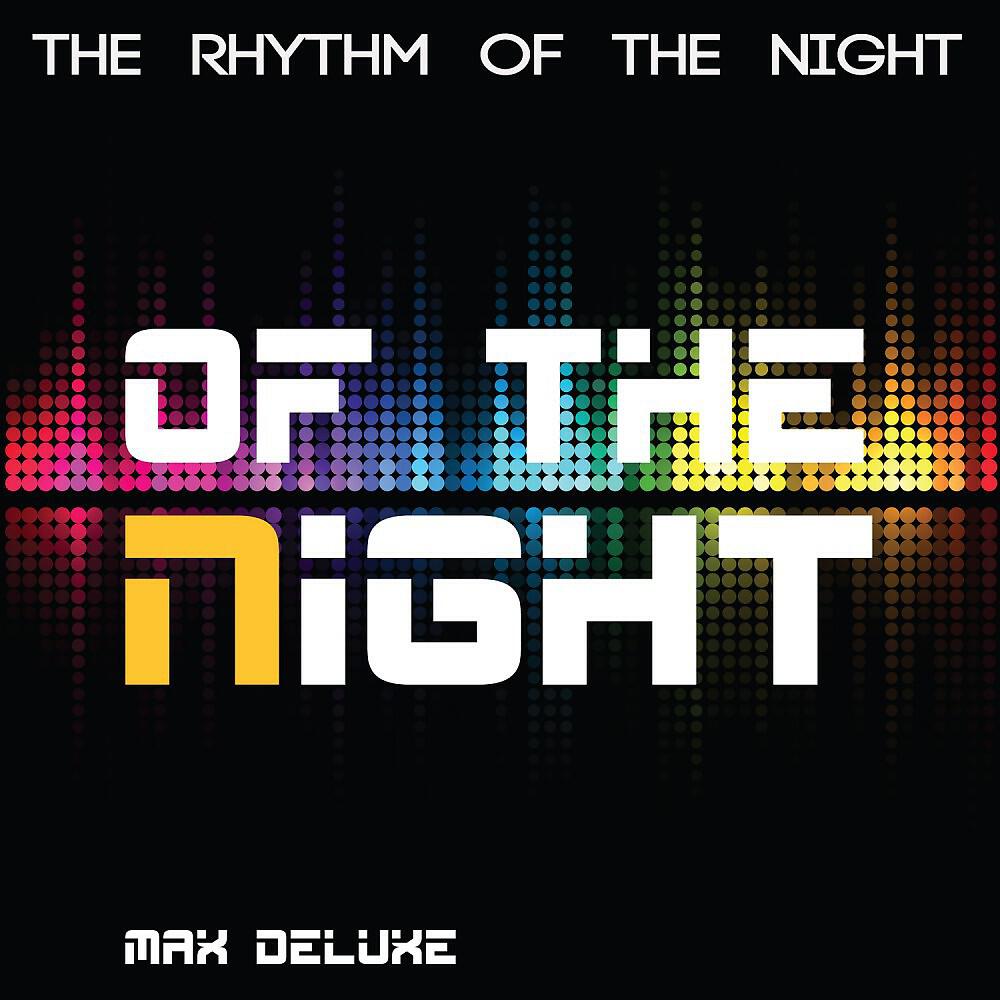 Max Deluxe - Of the Night (The Rhythm of the Night)