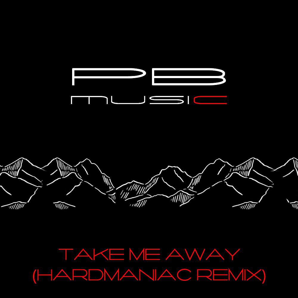 Постер альбома Take Me Away (Hardmaniac Remix)