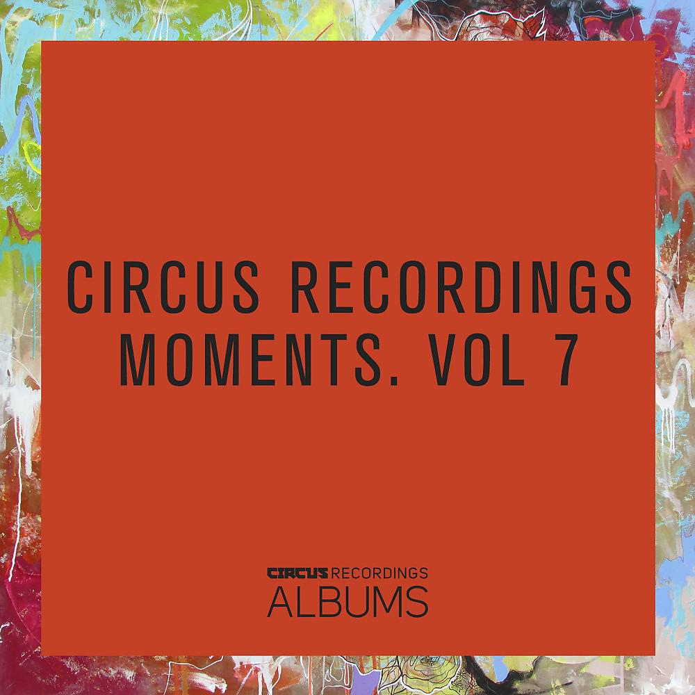 Постер альбома Circus Recordings Moments, Vol. 7