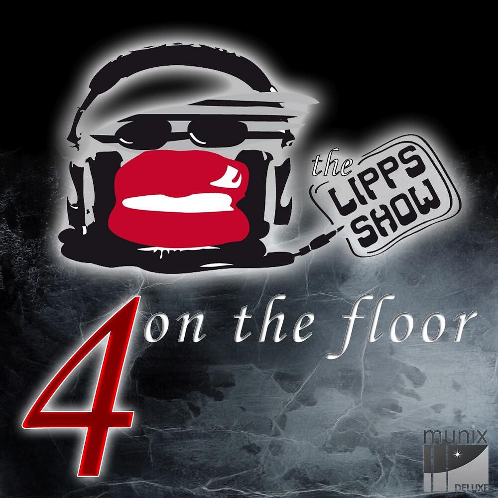 The Lipps Show - 4 on the Floor (DJ the Bass & Ben Cross Edit)