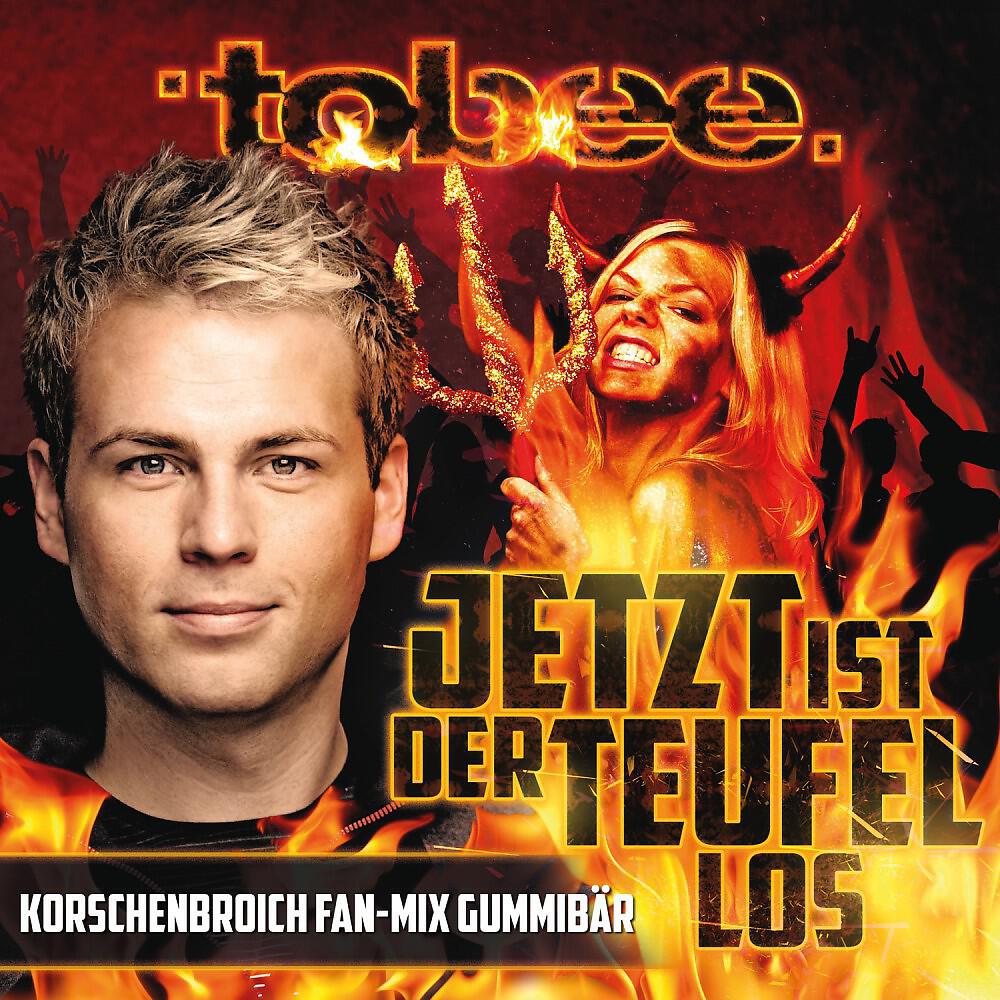 Tobee - Jetzt ist der Teufel los (Korschenbroich Fan-Mix Gummibär)