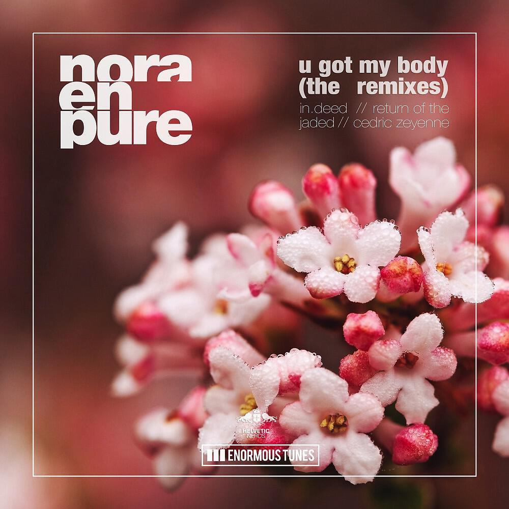 Nora En Pure - U Got My Body (Return of the Jaded Radio Mix)