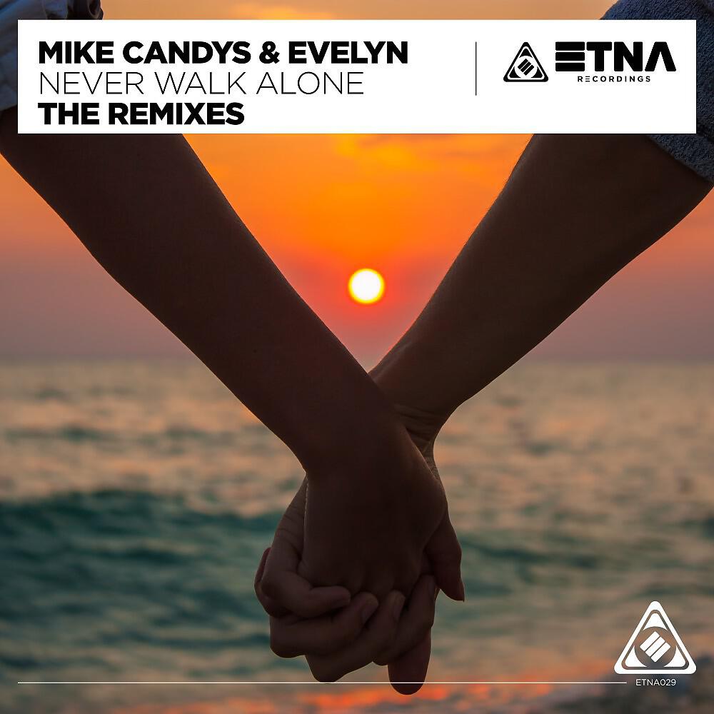 Mike Candys & Evelyn - Never Walk Alone (Marcel Aquila Remix)
