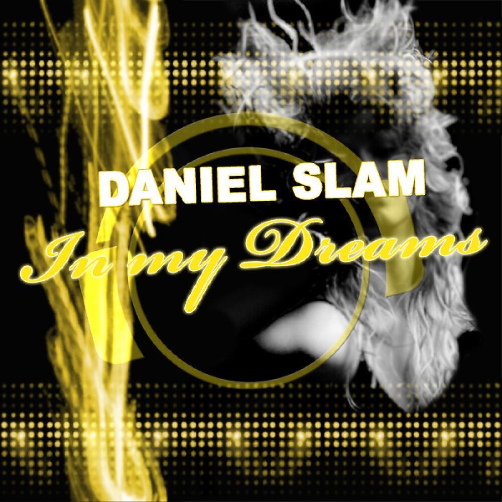 Daniel Slam - In My Dreams (Original Mix)