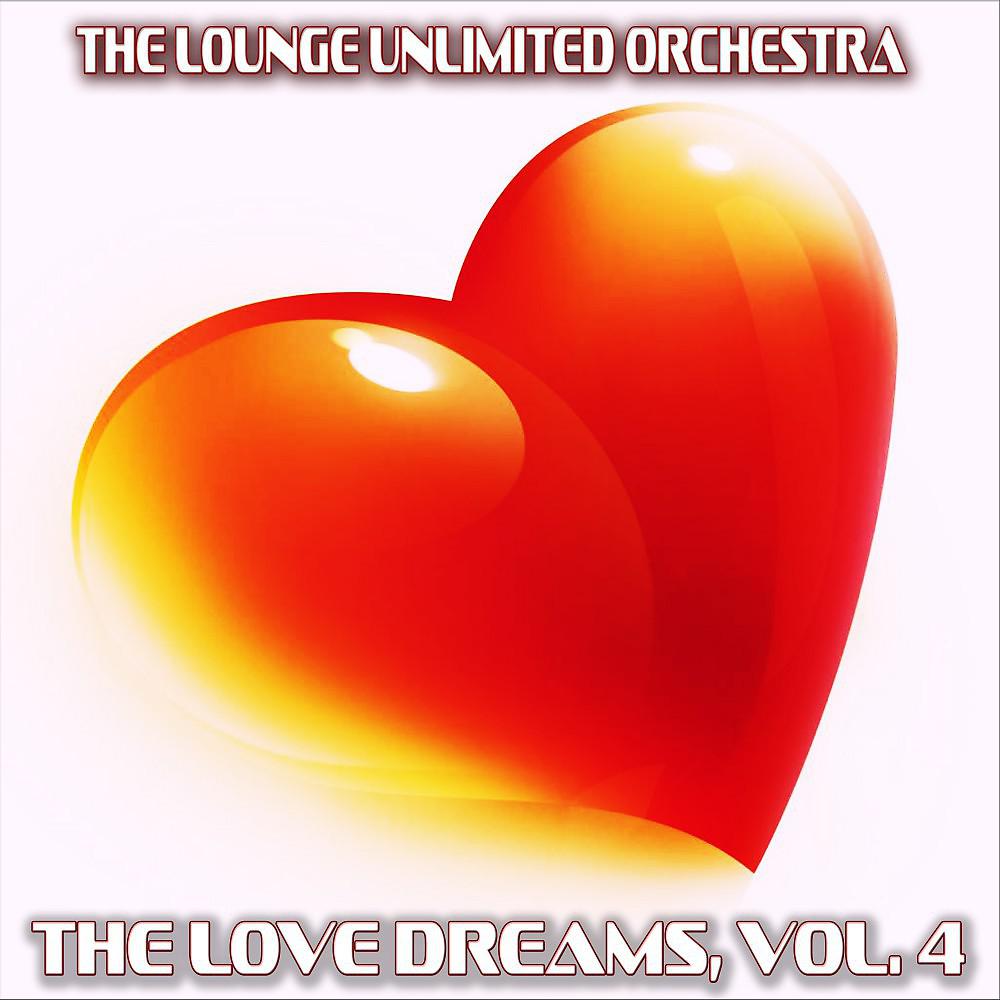 Постер альбома The Love Dreams, Vol. 4 (The Best Love Songs in a Lounge Touch)