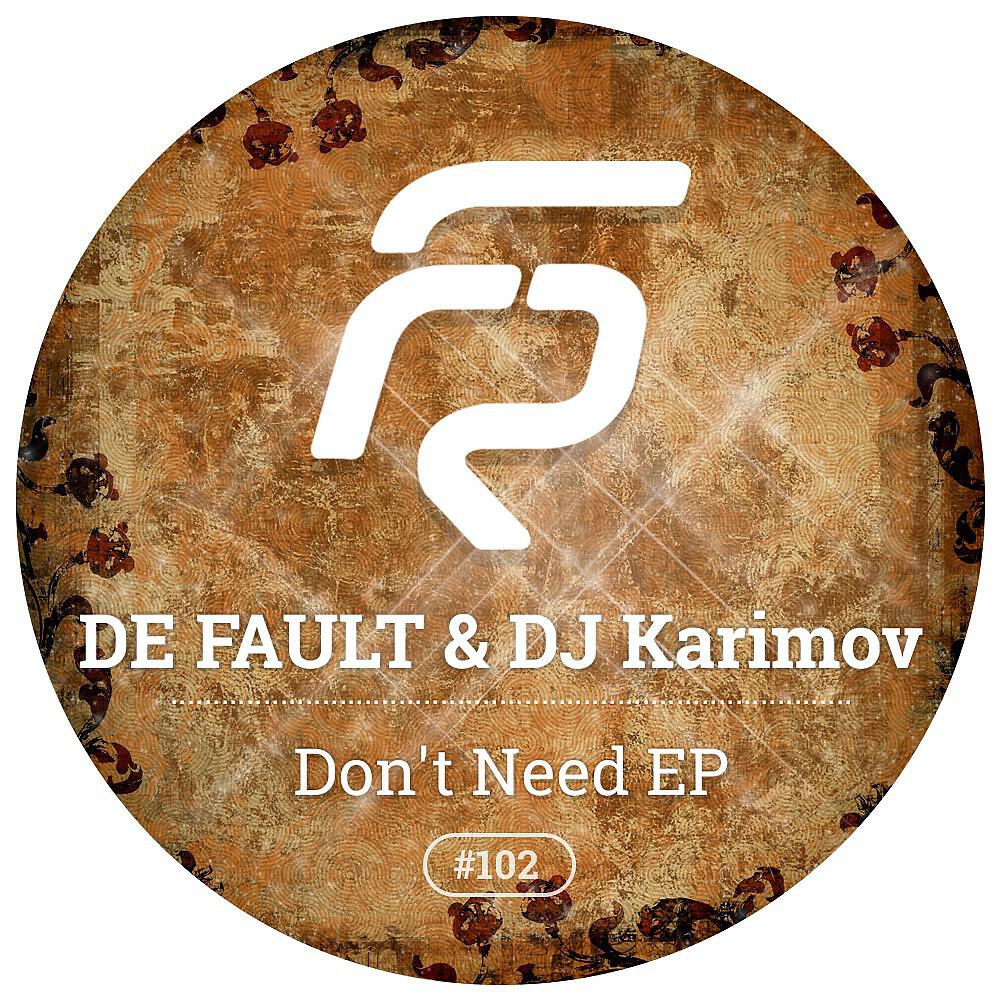 DE FAULT & DJ Karimov - Don't Need (Tom Gabreel Remix)