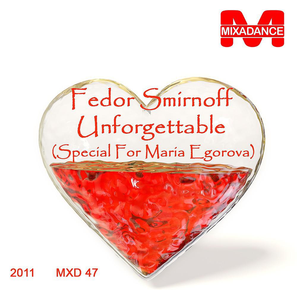 Fedor Smirnoff - Unforgettable (Special For Maria Egorova)