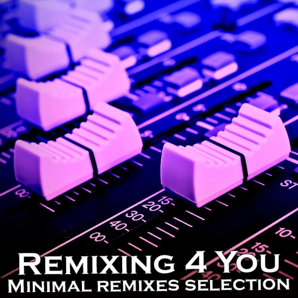 Постер альбома Remixing 4 You (Minimal Session)