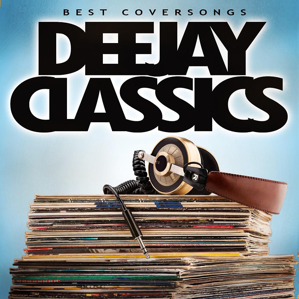 Постер альбома Deejay Classics - Best Coversongs