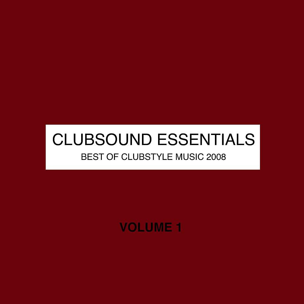 Постер альбома Clubsound Essentials Vol. 1 - Best of Clubstyle Music 2008