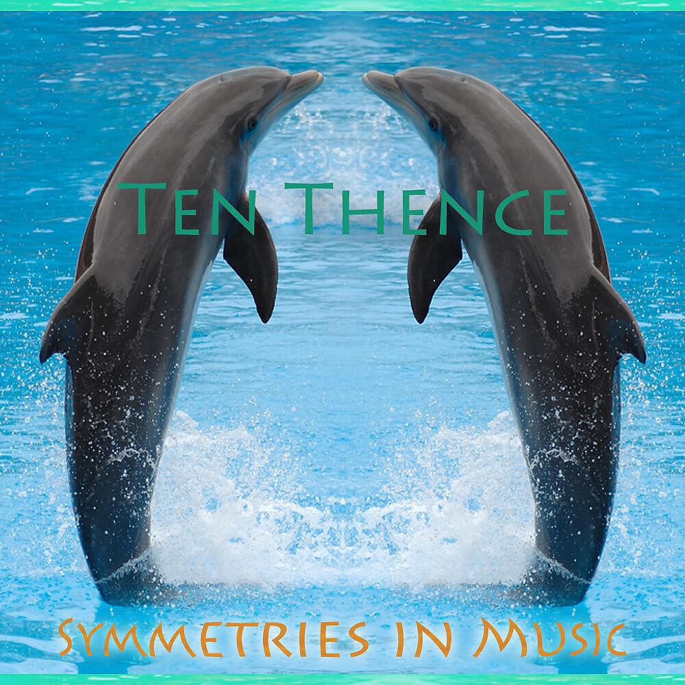 Ten Thence - Symmetries in Music (Radio Version)