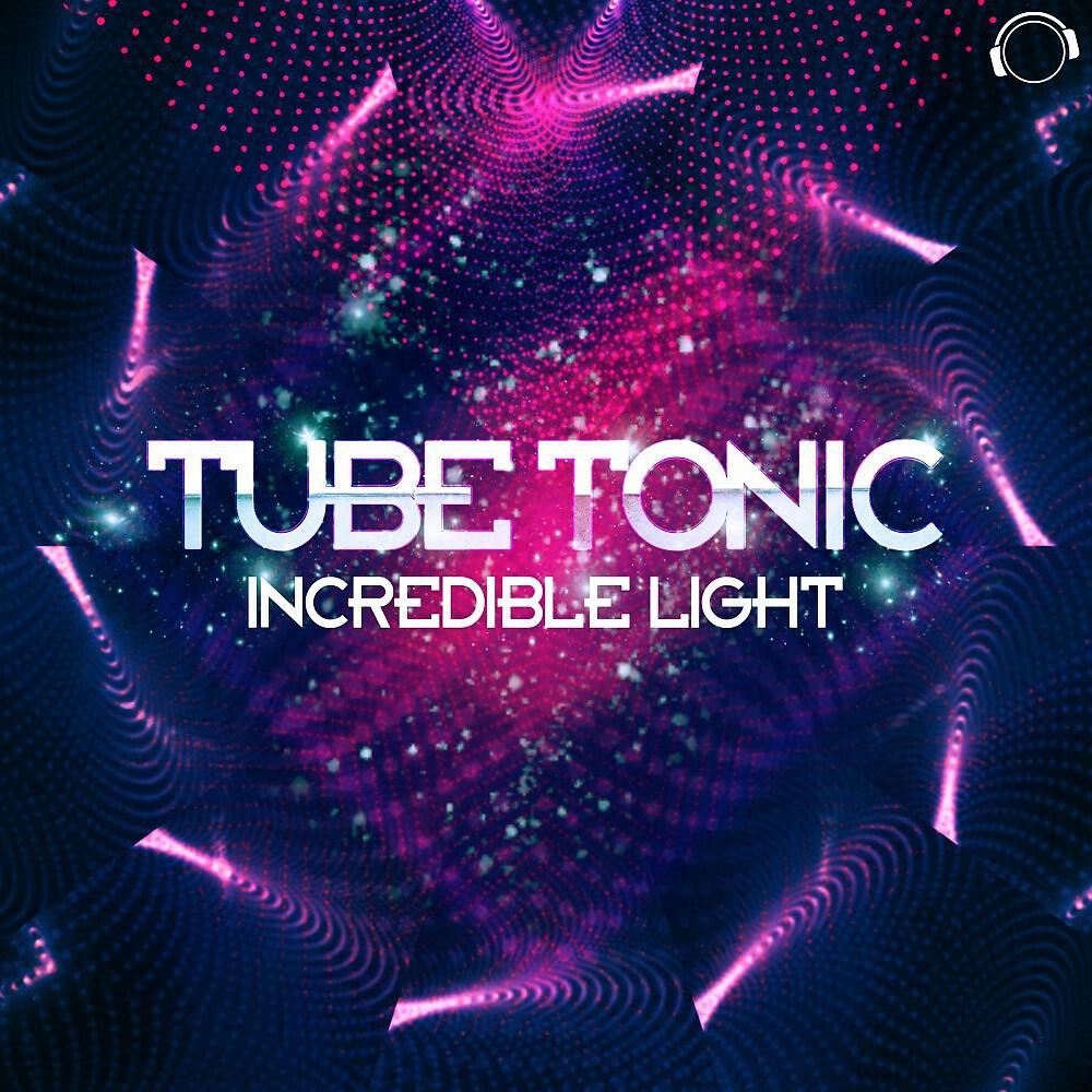 Tube Tonic - Incredible Light (Max K. Edit)