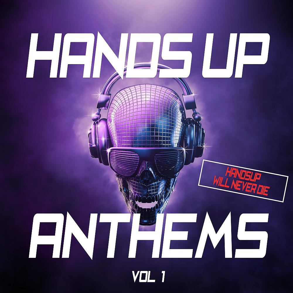 Постер альбома Hands up Anthems - Hands up Will Never Die - Vol. 1