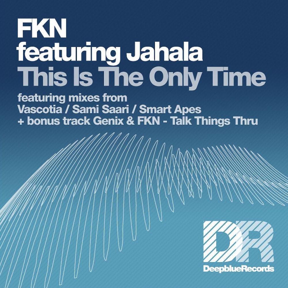 FKN - This Is The Only Time feat. Jahala (Smart Apes Mix)