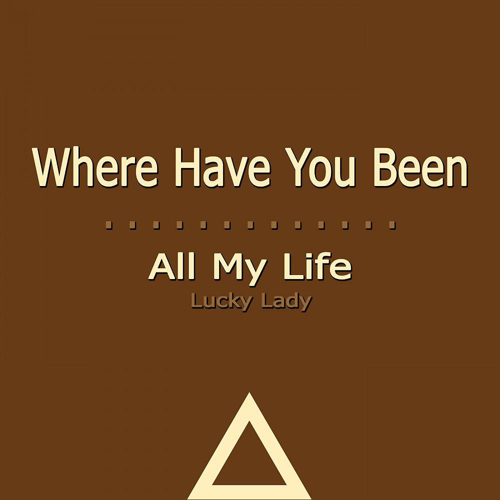 Постер альбома Where Have You Been (All My Life)