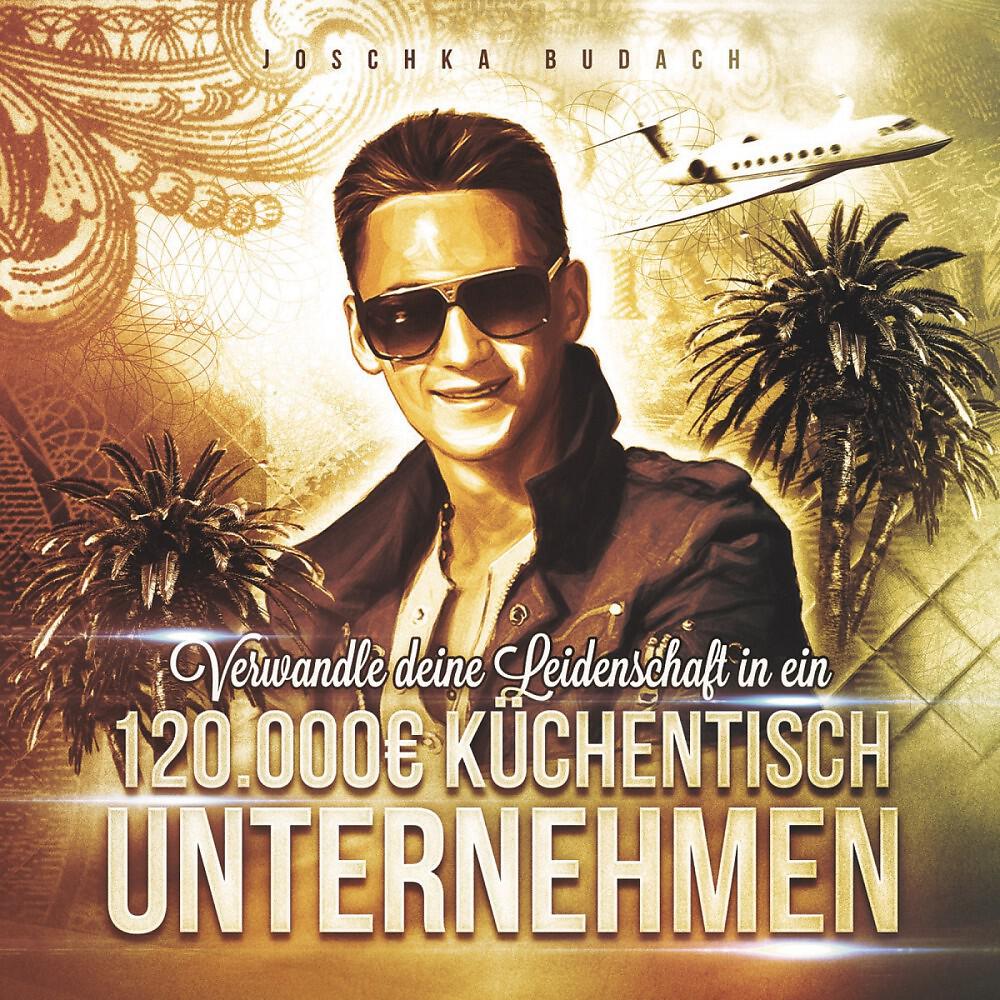Joschka Budach - Verwandle dein Hobby in ein 120.000 Euro Imperium