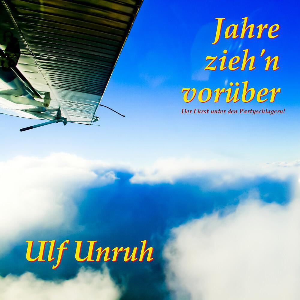 Ulf Unruh - Jahre zieh'n vorüber (Schlager)