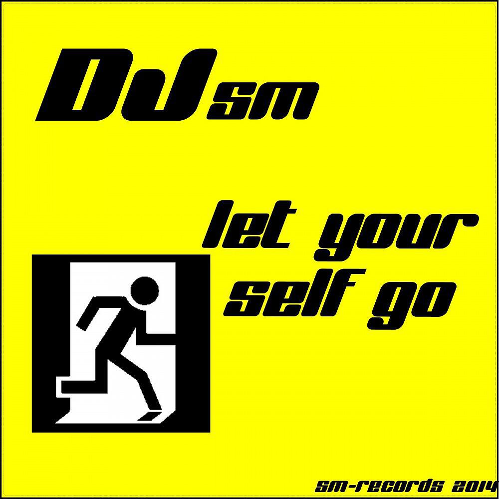 DJ Sm - Let Your Self Go (Sm Remix Version)