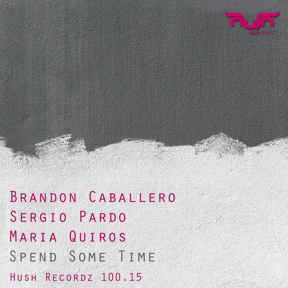 Brandon Caballero, Sergio Pardo & Maria Quiros - Spend Some Time