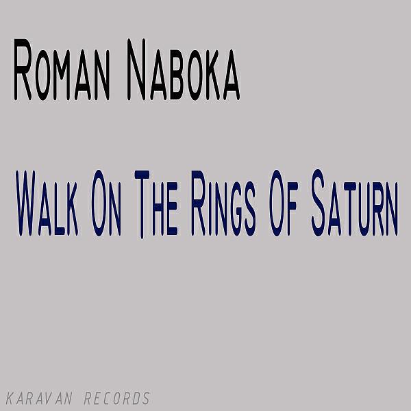 Roman Naboka - Walk On The Rings Of Saturn