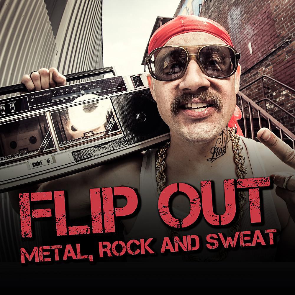 Постер альбома Flip out - Metal, Rock and Sweat