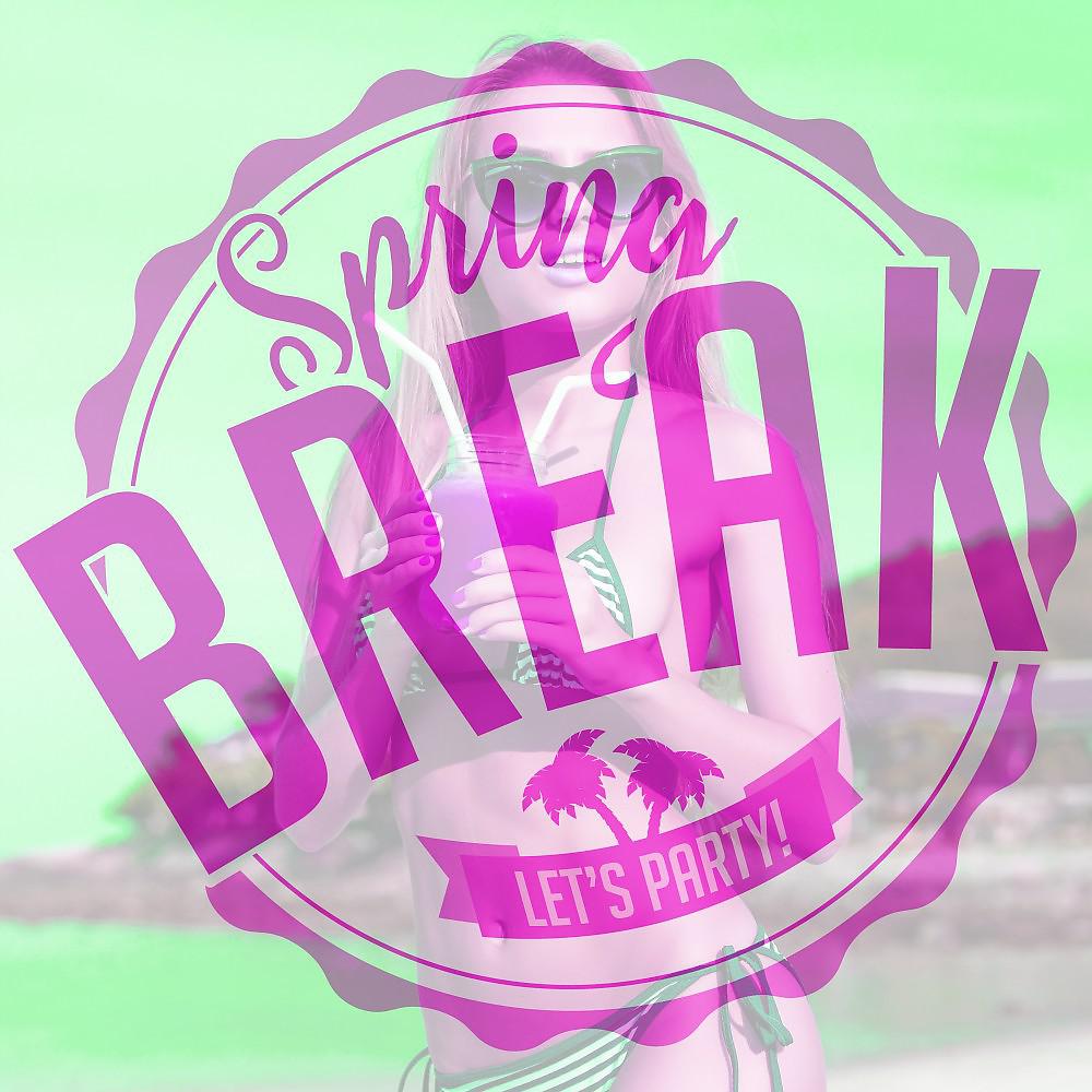 Постер альбома Spring Break: Let's Party