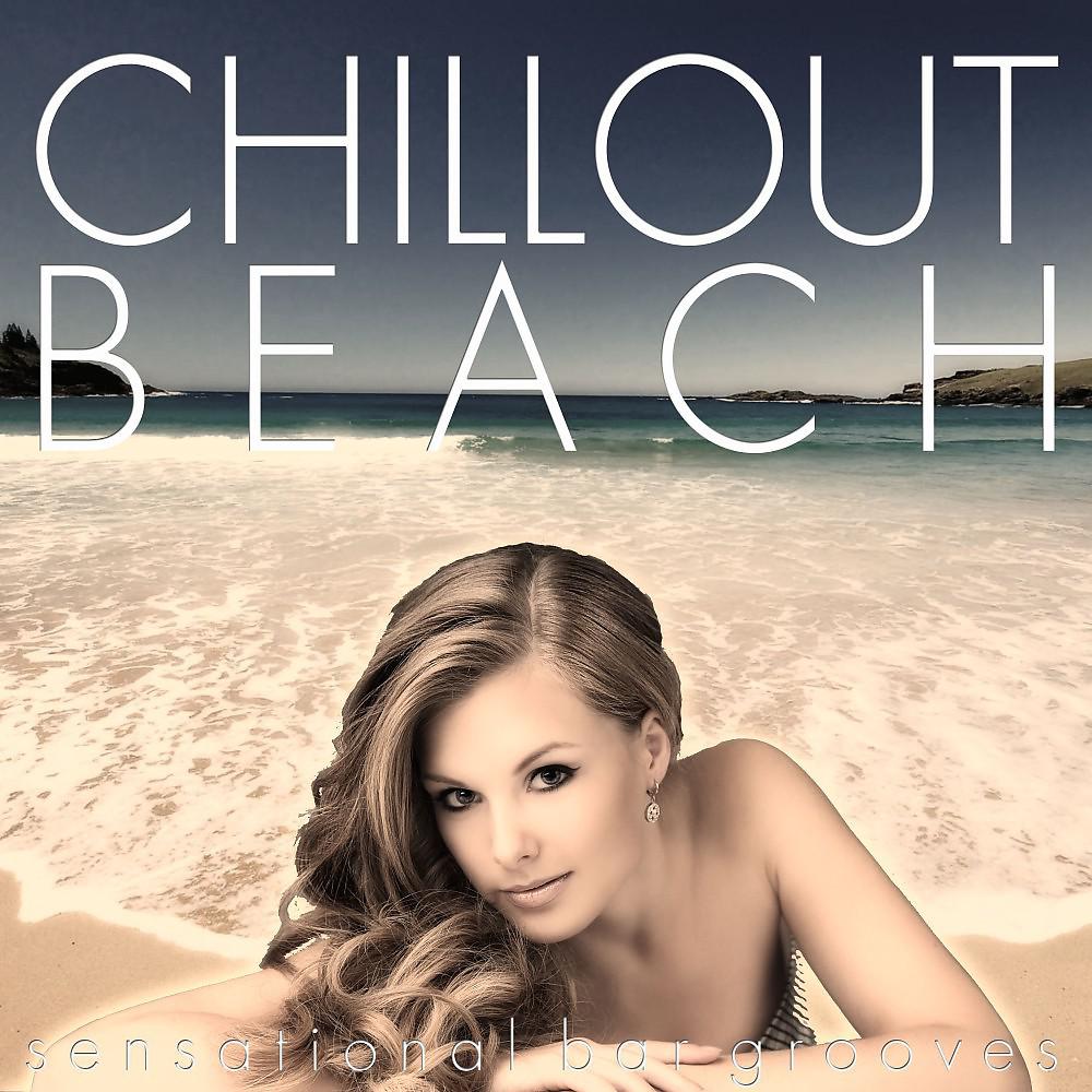 Постер альбома Chillout Beach (Sensational Bar Grooves)
