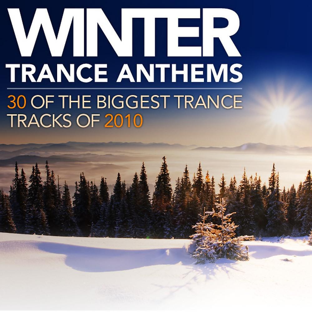 Постер альбома Winter Trance Anthems - 30 of the Biggest Trance Tracks of 2010
