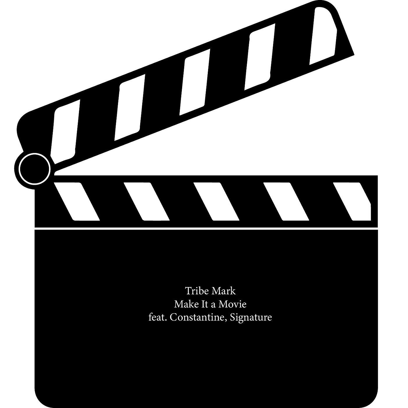Tribe Mark - Make It a Movie (feat. Constantine & Signature)