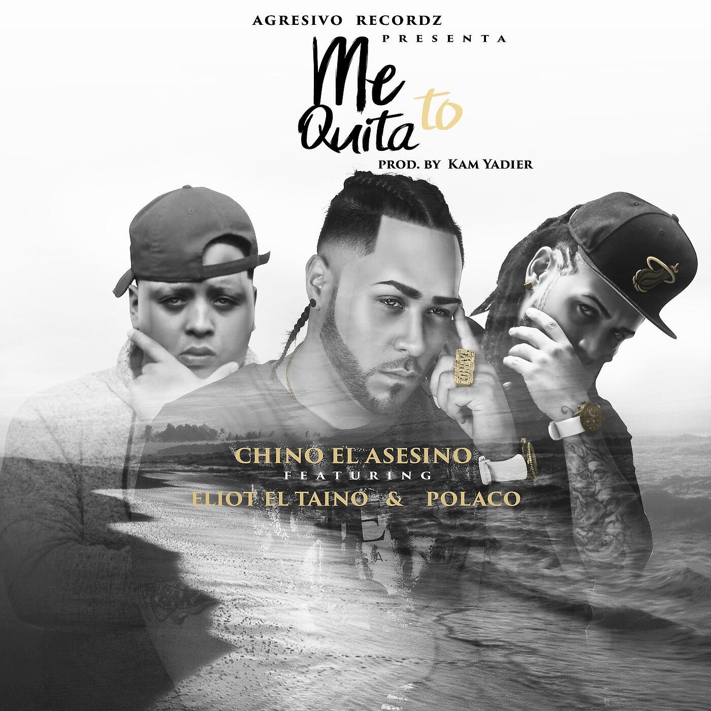 Eliot El Taino - Me Quita to (feat. Polakan & Chino El Asesino)