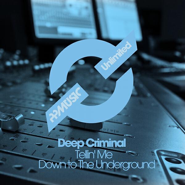 Deep Criminal - Down To The Underground (Original Mix)