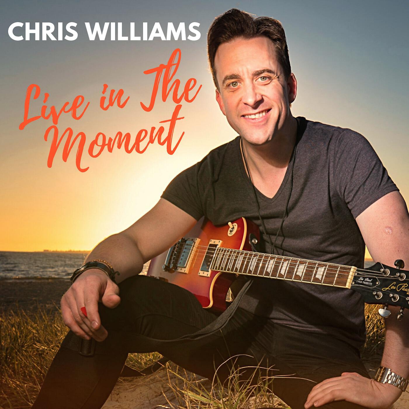 Chris Williams - Live in the Moment