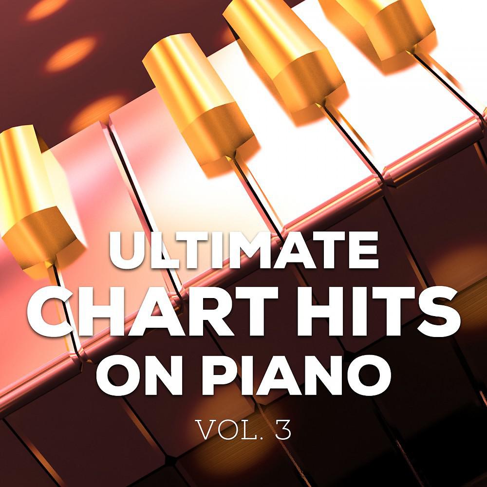 Постер альбома Ultimate Chart Hits on Piano, Vol. 3 (Acoustic Cover Hits)