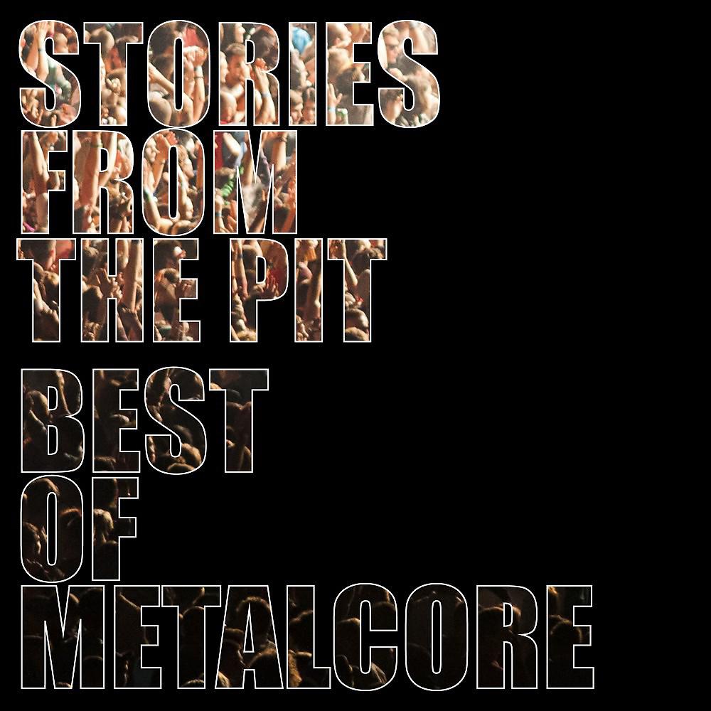 Постер альбома Stories from the Pit - Best of Metalcore