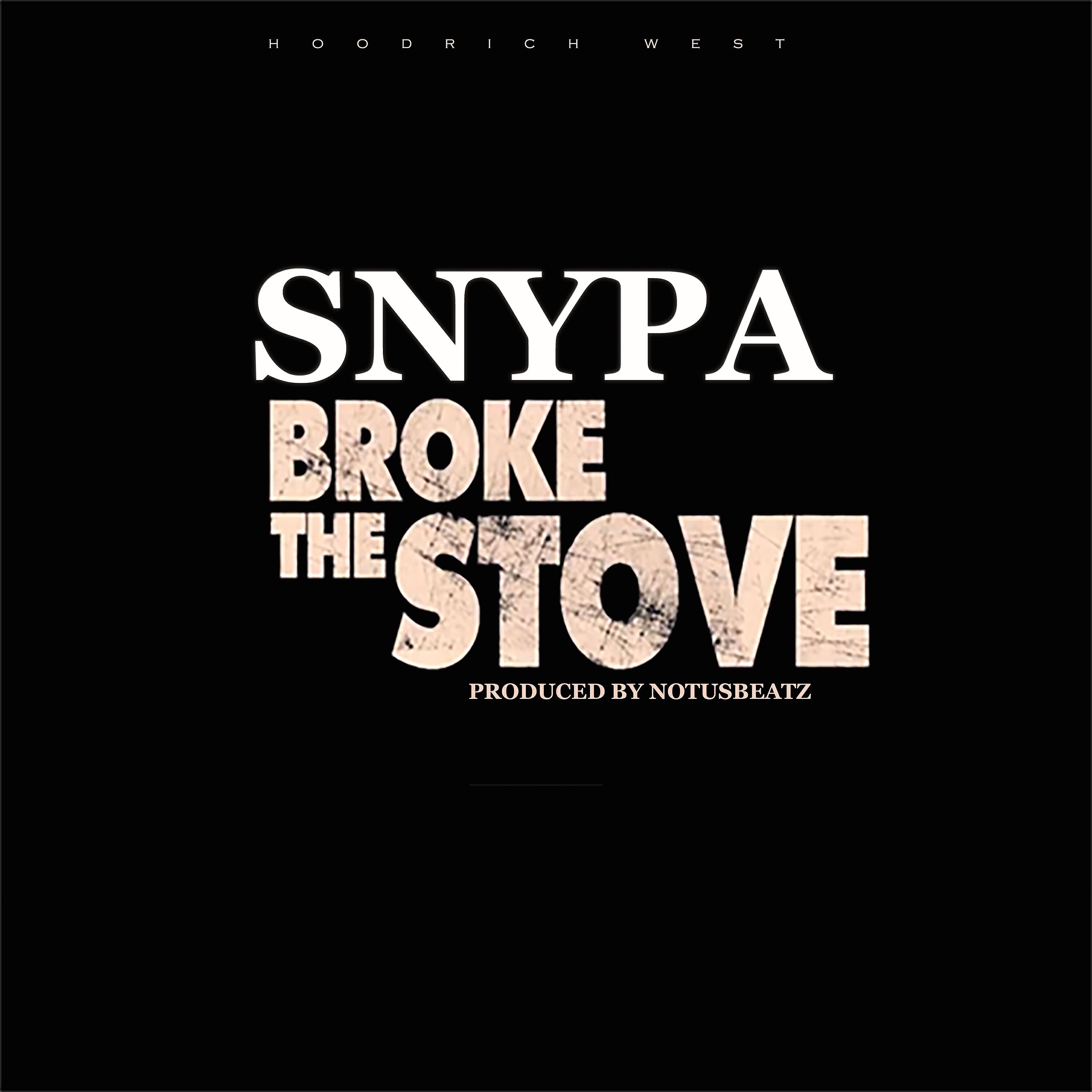 Snypa - Broke the Stove