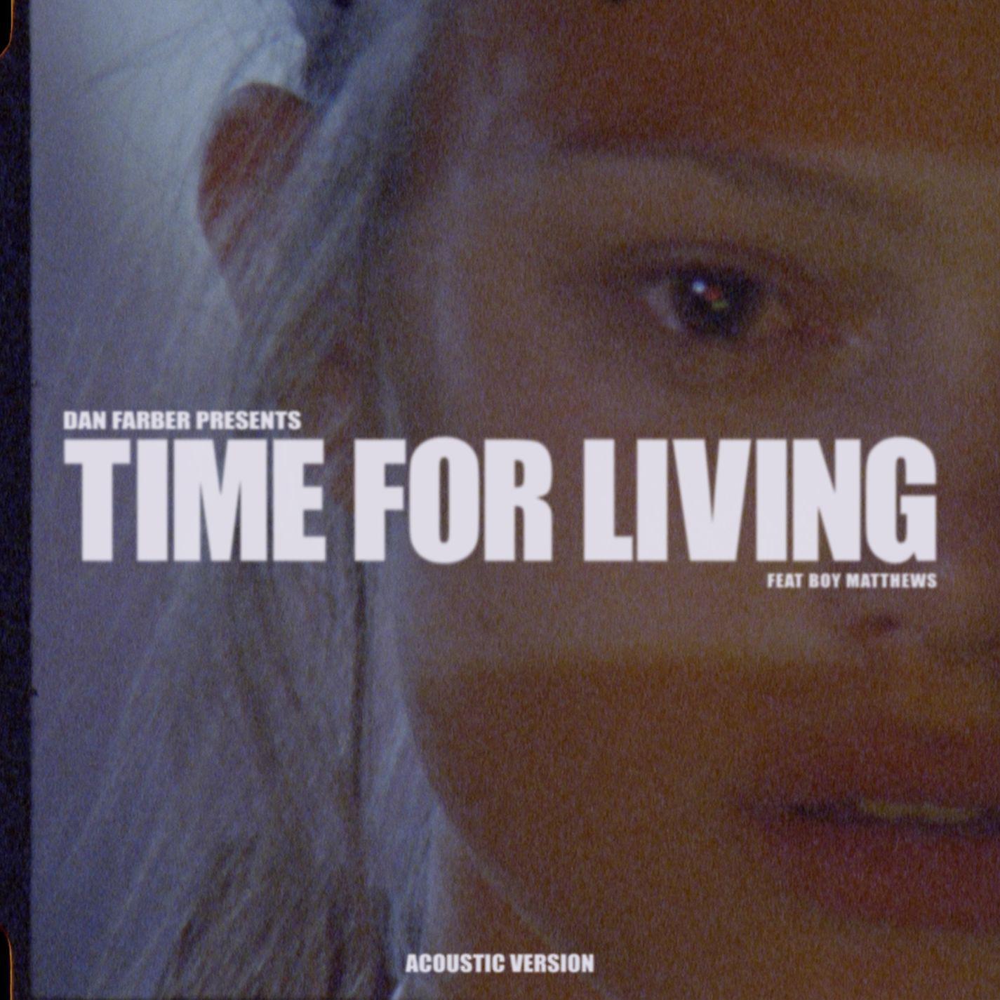 Постер альбома Time For Living (feat. Boy Matthews) [Acoustic Version]